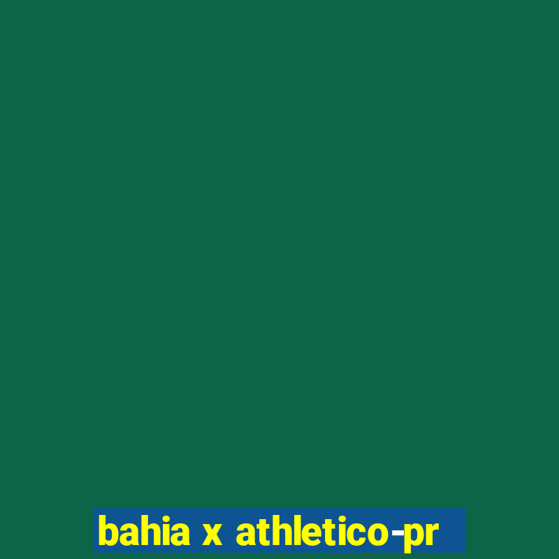 bahia x athletico-pr