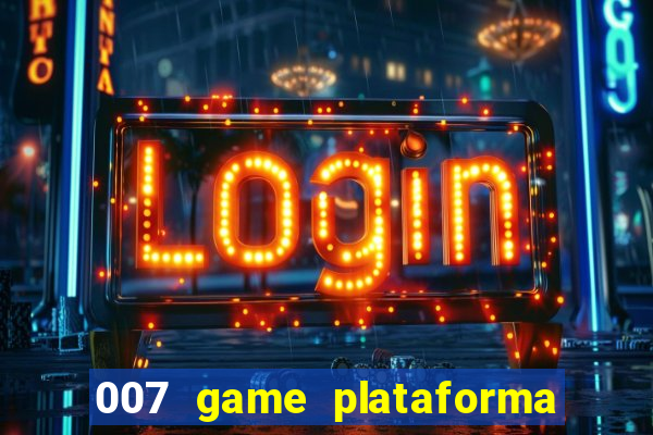 007 game plataforma de jogos