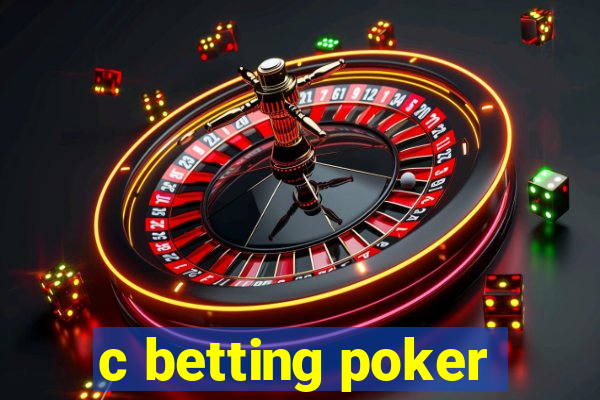 c betting poker