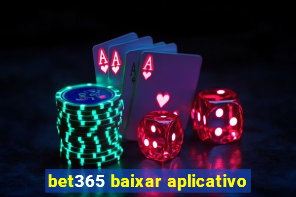 bet365 baixar aplicativo