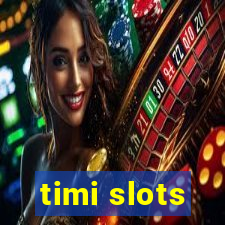 timi slots