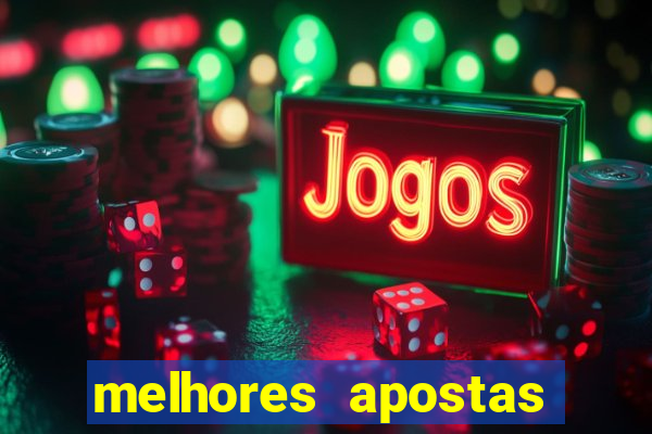 melhores apostas para hoje