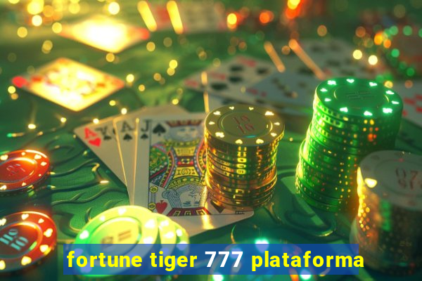 fortune tiger 777 plataforma