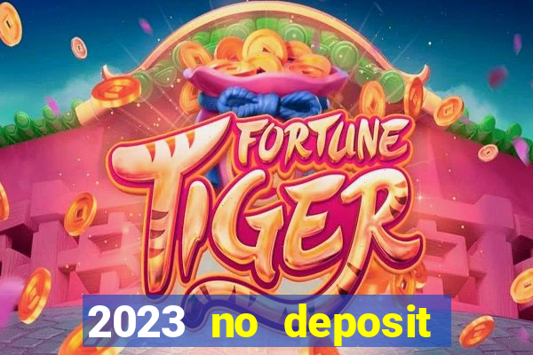 2023 no deposit casino bonus codes