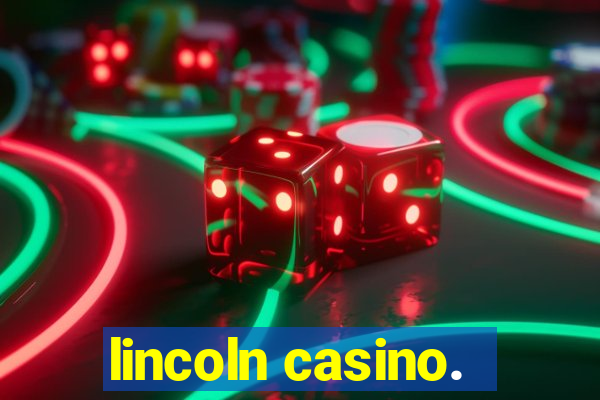 lincoln casino.