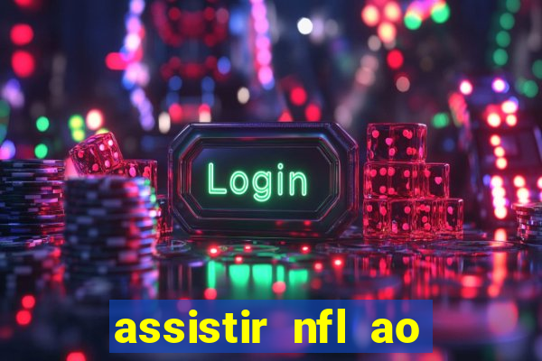 assistir nfl ao vivo gratis