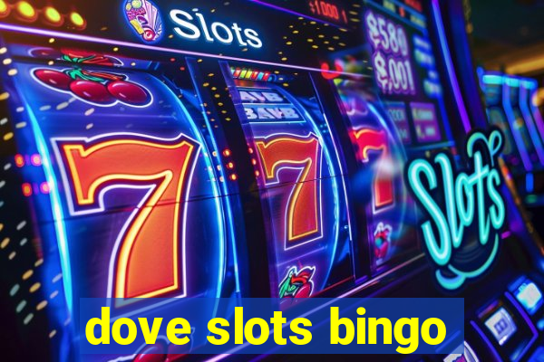 dove slots bingo