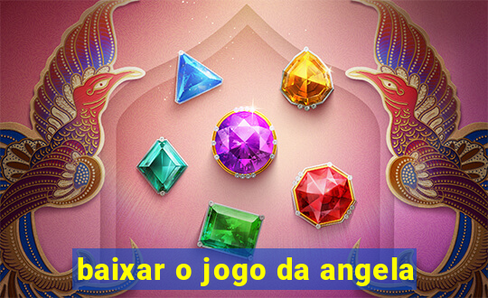 baixar o jogo da angela