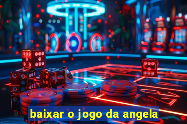 baixar o jogo da angela