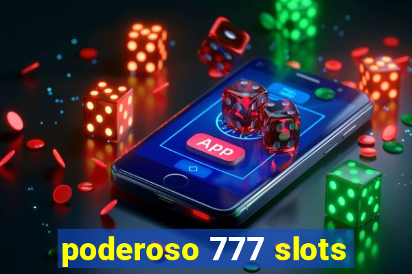 poderoso 777 slots