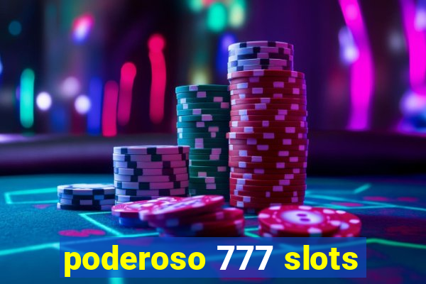 poderoso 777 slots