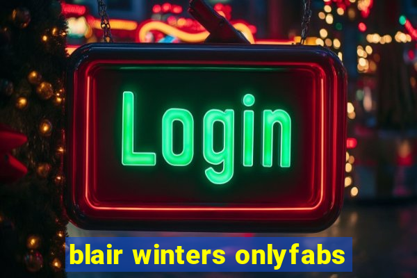 blair winters onlyfabs