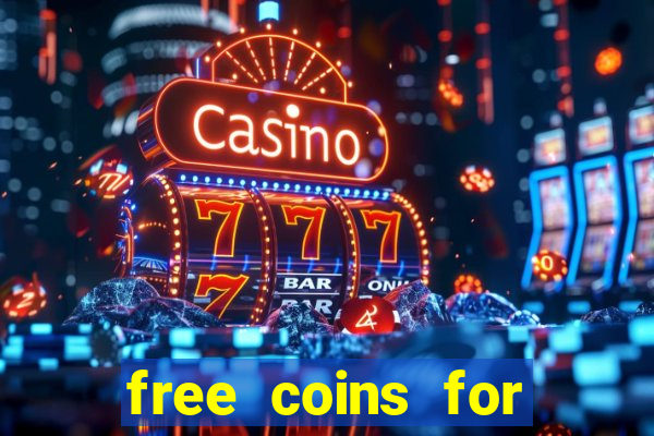 free coins for house of fun slots