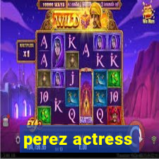 perez actress