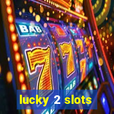 lucky 2 slots