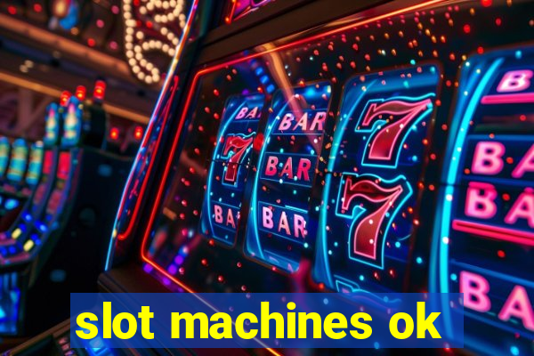 slot machines ok