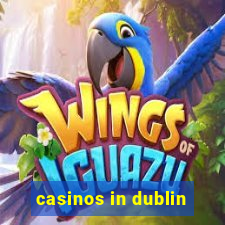 casinos in dublin