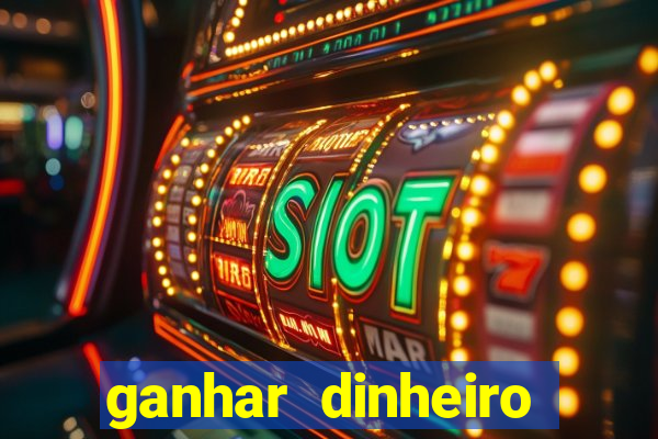 ganhar dinheiro jogando online