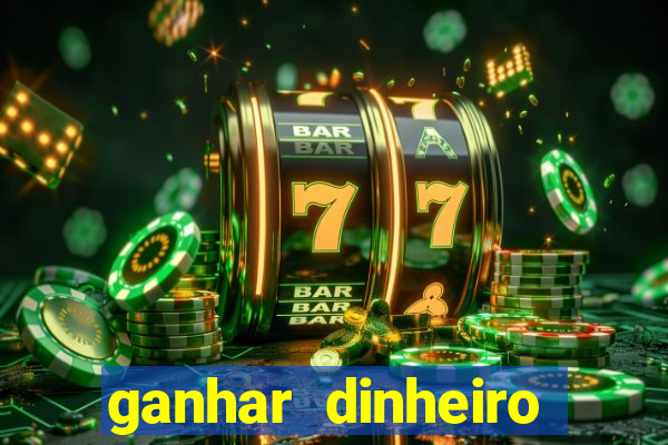 ganhar dinheiro jogando online