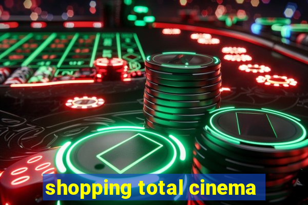 shopping total cinema