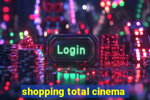 shopping total cinema