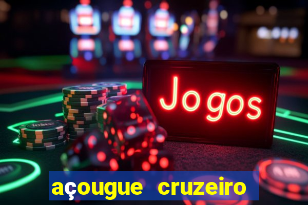 açougue cruzeiro do sul