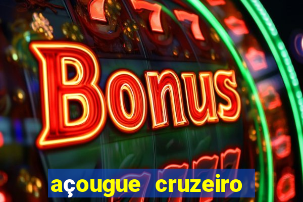 açougue cruzeiro do sul