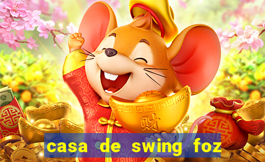 casa de swing foz do igua閼剧惮