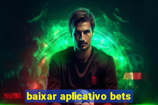 baixar aplicativo bets