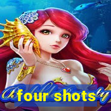 four shots