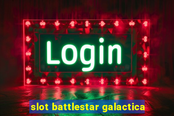 slot battlestar galactica