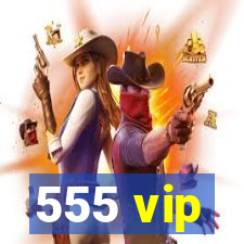 555 vip