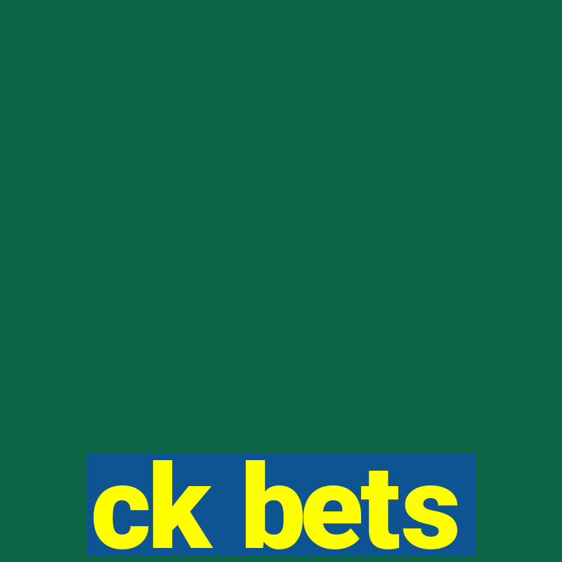 ck bets