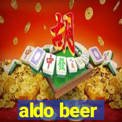 aldo beer