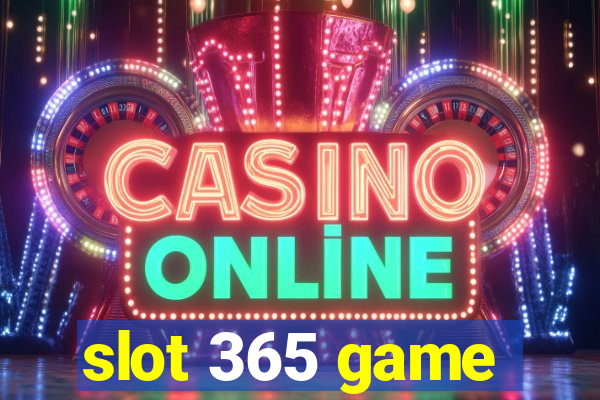 slot 365 game