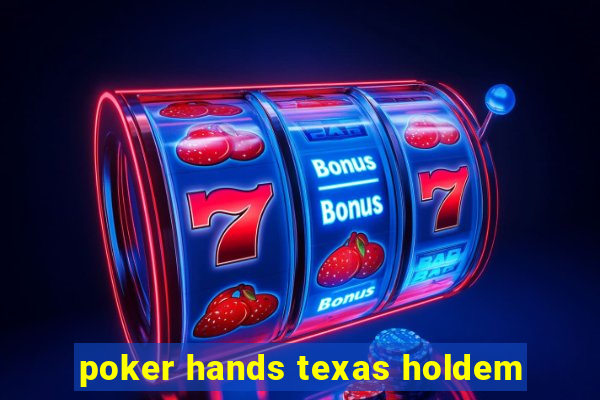 poker hands texas holdem