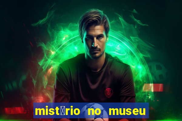 mist茅rio no museu imperial pdf gr谩tis mist茅rio