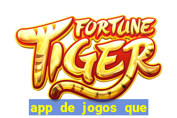 app de jogos que d?o dinheiro