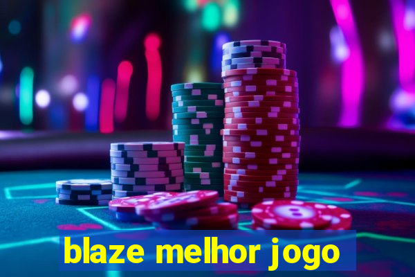 blaze melhor jogo