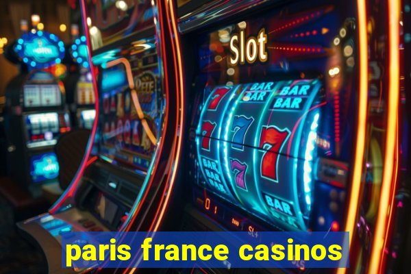 paris france casinos