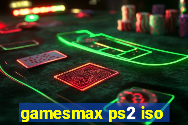 gamesmax ps2 iso