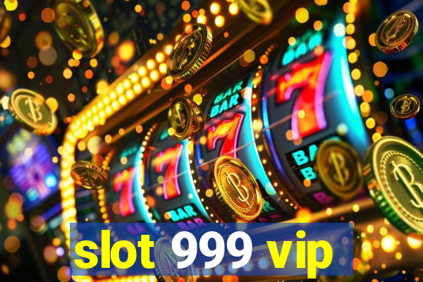 slot 999 vip