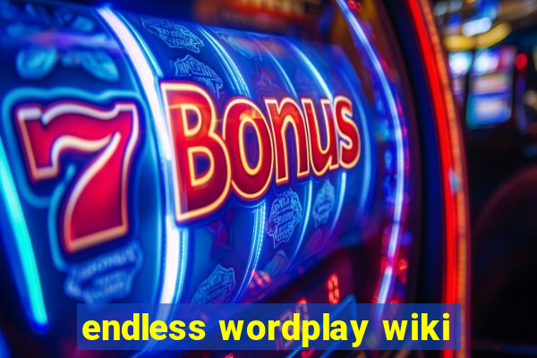 endless wordplay wiki