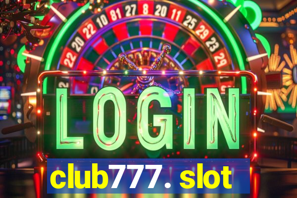 club777. slot