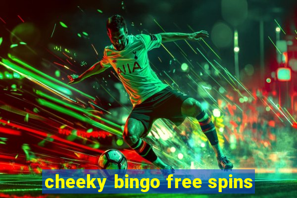 cheeky bingo free spins