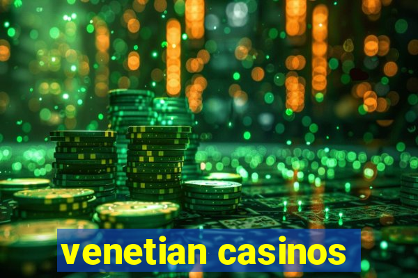 venetian casinos