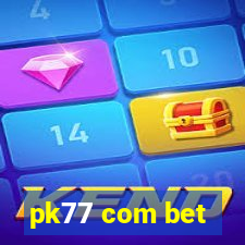 pk77 com bet