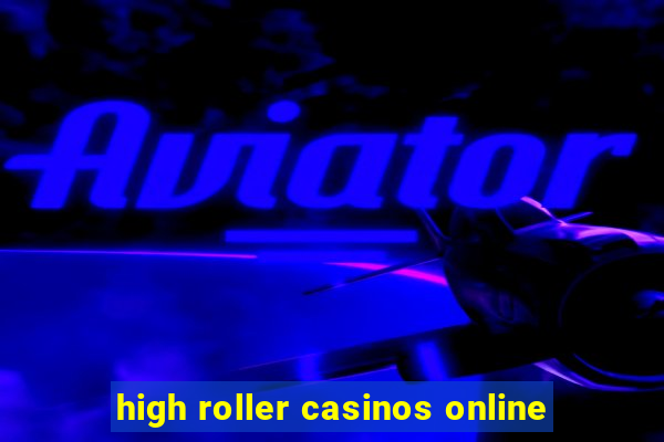 high roller casinos online