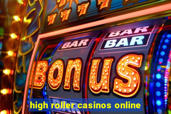 high roller casinos online