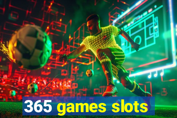 365 games slots